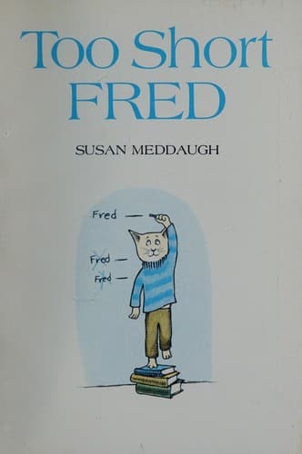 Cover of Too short Fred by Susan Meddaugh