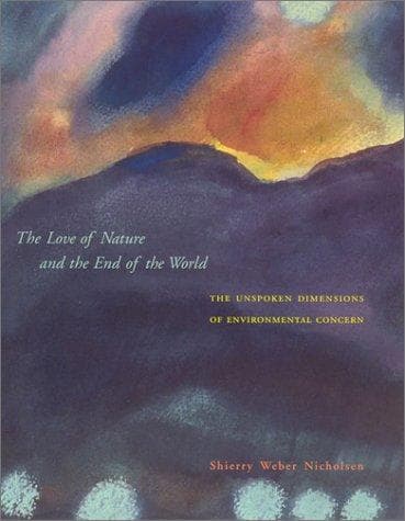 Cover of The Love of Nature and the End of the World by Shierry Weber Nicholsen