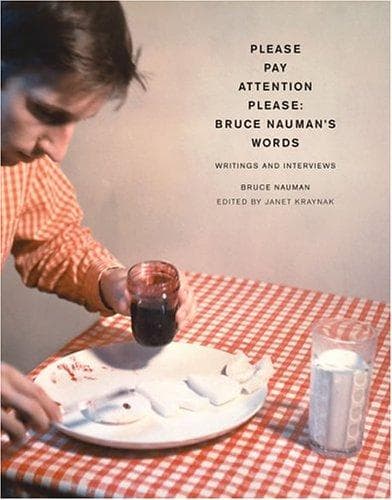 Cover of Please Pay Attention Please: Bruce Nauman's Words by Bruce Nauman