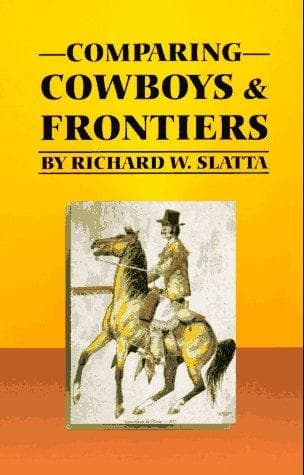 Cover of Comparing Cowboys & Frontiers by Richard W. Slatta