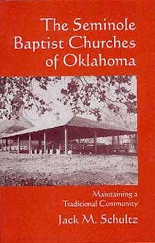 Cover of The Seminole Baptist churches of Oklahoma by Jack M. Schultz