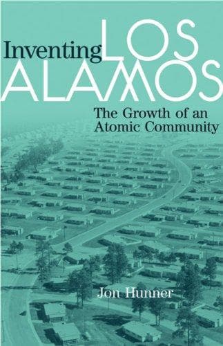 Cover of Inventing Los Alamos by Jon Hunner