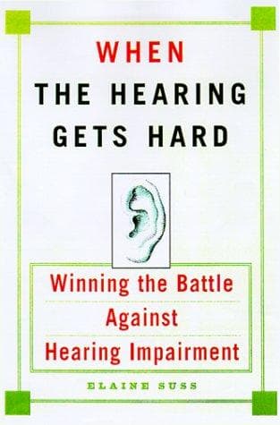 Cover of When the hearing gets hard by Elaine Suss