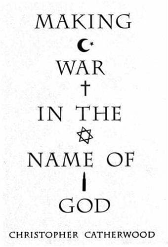 Cover of Making War in the Name of God by Christopher Catherwood