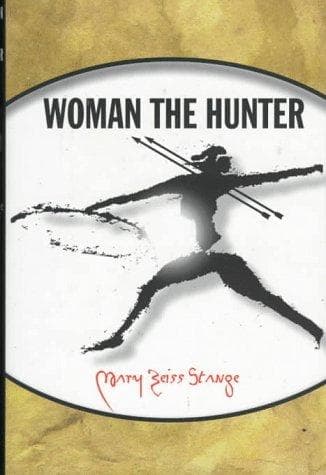 Cover of Woman the hunter by Mary Zeiss Stange