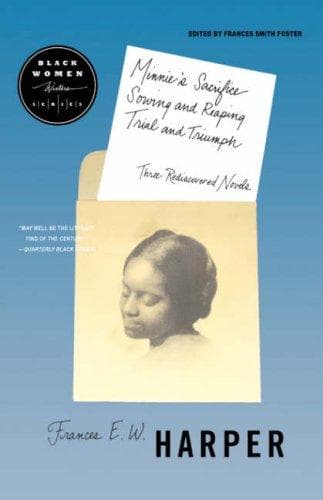 Cover of Minnie's sacrifice ; Sowing and reaping ; Trial and triumph by Frances Ellen Watkins Harper