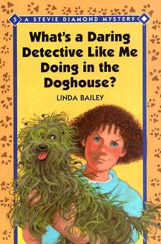 Cover of What's a daring detective like me doing in the doghouse? by Linda Bailey