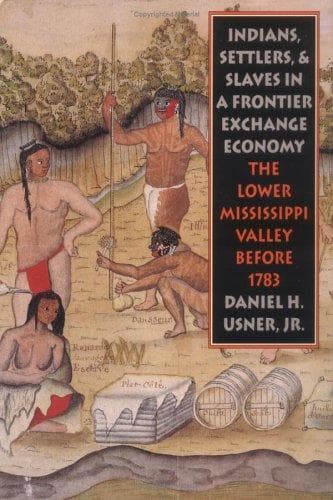 Cover of Indians, settlers & slaves in a frontier exchange economy by Daniel H. Usner