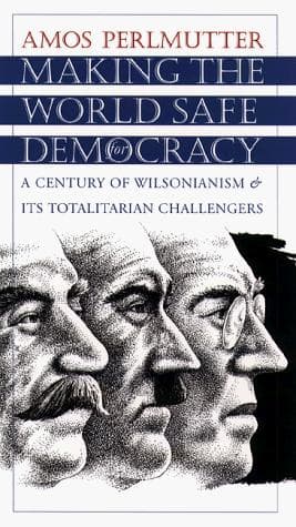 Cover of Making the world safe for democracy by Amos Perlmutter