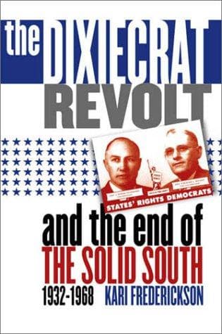 Cover of The Dixiecrat revolt and the end of the solid South, 1932-1968 by Kari A. Frederickson