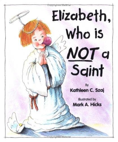 Cover of Elizabeth, who is not a saint by Kathleen C. Szaj