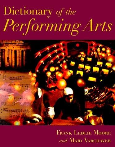 Cover of Dictionary of the performing arts by Frank Ledlie Moore