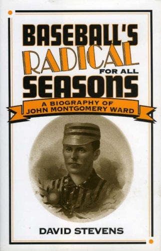 Cover of Baseball's radical for all seasons by Stevens, David