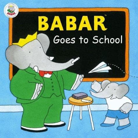 Cover of Babar goes to school by Laurent de Brunhoff