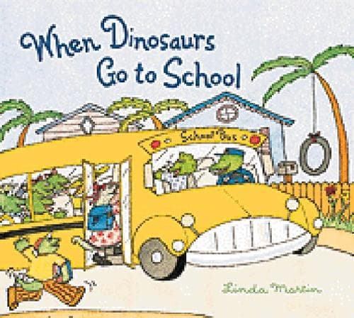 Cover of When dinosaurs go to school by Martin, Linda