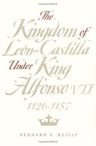 Cover of The Kingdom of León-Castilla under King Alfonso VII, 1126-1157 by Bernard F. Reilly