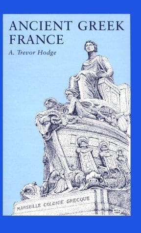 Cover of Ancient Greek France by A. Trevor Hodge