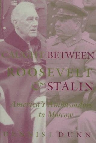 Cover of Caught between Roosevelt & Stalin by Dennis J. Dunn