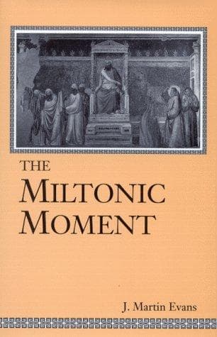 Cover of The Miltonic moment by J. Martin Evans