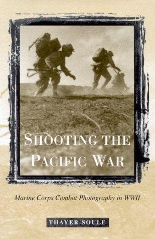 Cover of Shooting the Pacific War by Thayer Soule