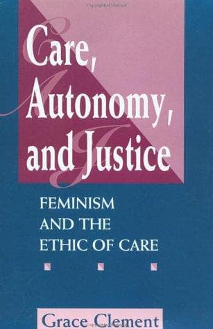 Cover of Care, autonomy, and justice by Grace Clement