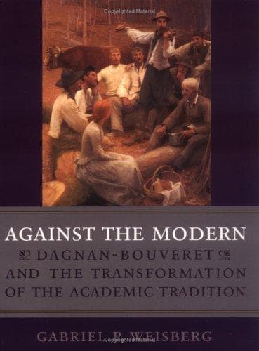 Cover of Against the Modern by Gabriel P. Weisberg