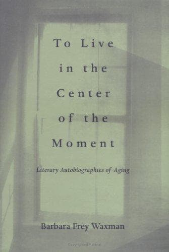 Cover of To live in the center of the moment by Barbara Frey Waxman