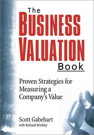 Cover of The business valuation book by Scott Gabehart