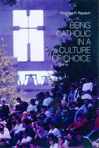 Cover of Being Catholic in a Culture of Choice by Thomas P. Rausch