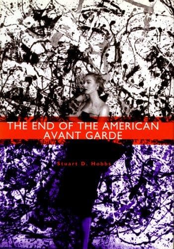 Cover of The end of the American avant garde by Stuart D. Hobbs