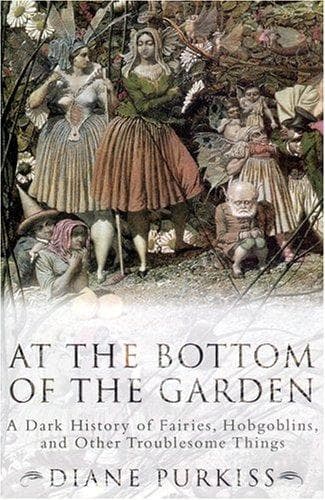 Cover of At the Bottom of the Garden by Diane Purkiss