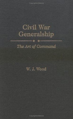 Cover of Civil War generalship by W. J. Wood