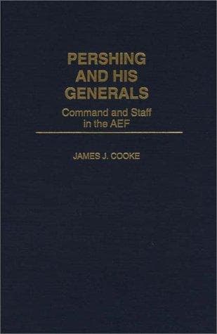 Cover of Pershing and his generals by James J. Cooke