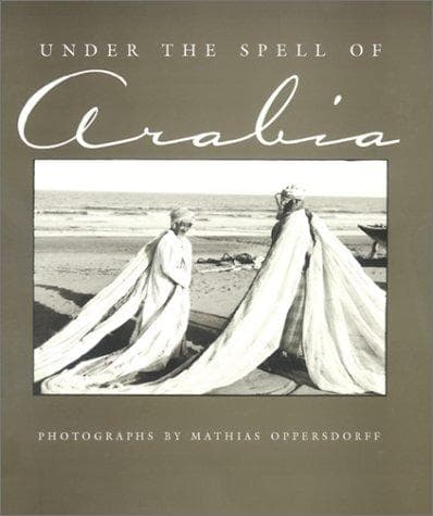 Cover of Under the Spell of Arabia by Mathias T. Oppersdorff