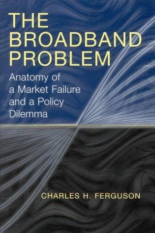 Cover of The Broadband Problem by Charles H. Ferguson