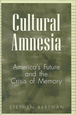 Cover of Cultural Amnesia by Stephen Bertman