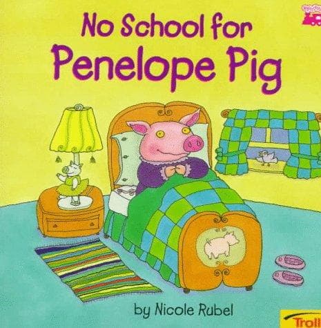 Cover of No school for Penelope Pig by Nicole Rubel