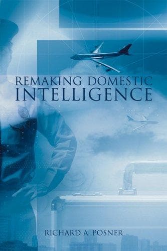 Cover of Remaking Domestic Intelligence (Hoover Institution Press Publication) by Richard A. Posner
