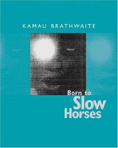 Cover of Born to slow horses by Kamau Brathwaite