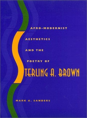 Cover of Afro-modernist aesthetics & the poetry of Sterling A. Brown by Mark A. Sanders