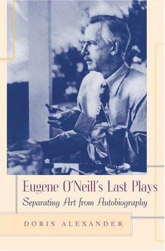 Cover of Eugene O'Neill's last plays by Doris Alexander