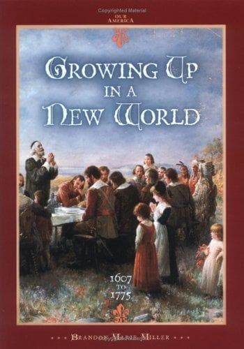 Cover of Growing up in a new world, 1607 to 1775 by Brandon Marie Miller