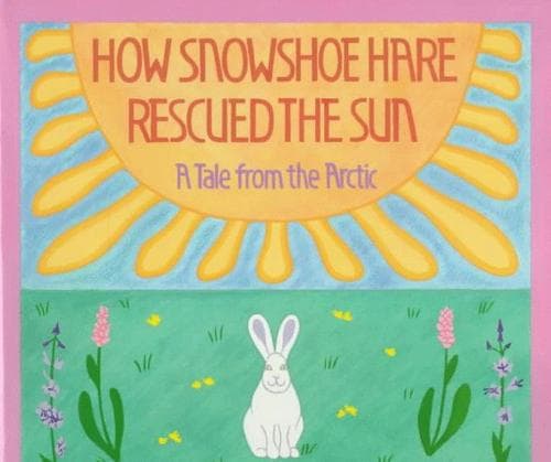 Cover of How Snowshoe Hare rescued the sun by Emery Bernhard