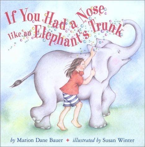 Cover of If you had a nose like an elephant's trunk by Marion Dane Bauer