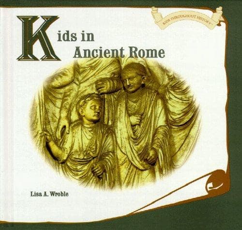 Cover of Kids in ancient Rome by Lisa A. Wroble