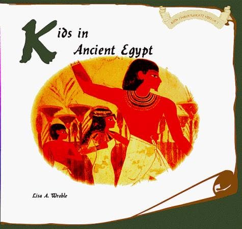 Cover of Kids in ancient Egypt by Lisa A. Wroble