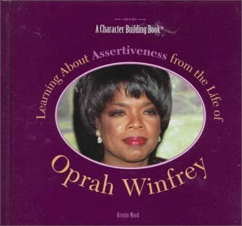 Cover of Learning about assertiveness from the life of Oprah Winfrey by Kristin Ward