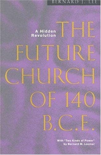Cover of The future church of 140 BCE by Bernard J. Lee