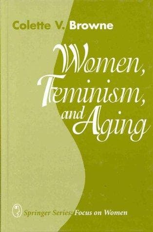 Cover of Women, feminism, and aging by Colette Browne