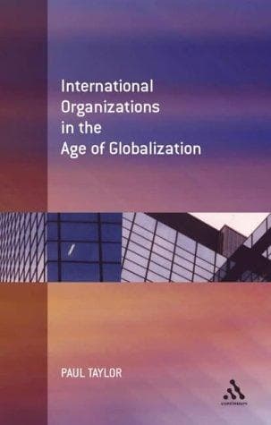 Cover of International organization in the age of globalization by Paul Graham Taylor